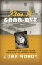 Kiss It Good-Bye: The Mystery, The Mormon, and the Moral of the 1960 Pittsburgh Pirates