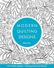 book cover of Modern Quilting Designs: 90 Free-Motion Inspirations- Add Texture & Style to Your Next Quilt by Bethany Nicole Pease