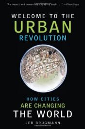 book cover of Welcome to the Urban Revolution: How Cities Are Changing the World by Jeb Brugmann