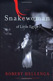 book cover of Snakewoman of Little Egypt by Robert Hellenga