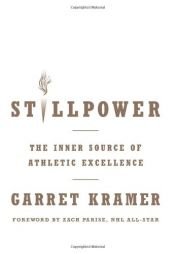 book cover of Stillpower: The Inner Source of Athletic Excellence by Garret Kramer