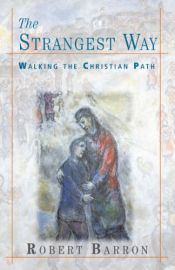 book cover of The Strangest Way: Walking the Christian Path by Robert Barron