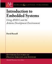 book cover of Introduction to Embedded Systems: Using ANSI C and the Arduino Development Environment (Synthesis Lectures on Digital Circuits and Systems) by David Russell
