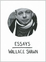 book cover of Essays by Wallace Shawn