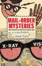 book cover of Mail-Order Mysteries: Real Stuff from Old Comic Book Ads! by Kirk Demarais