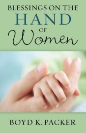 book cover of Blessings on the Hand of Women by Boyd K. Packer