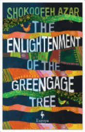 book cover of The Enlightenment of the Greengage Tree by Shokoofeh Azar