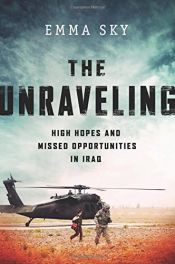 book cover of The Unraveling: High Hopes and Missed Opportunities in Iraq by Emma Sky