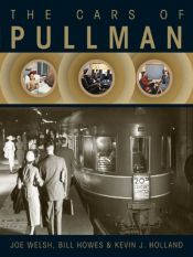 book cover of The Cars of Pullman by Bill Howes|Joe Welsh|Kevin J. Holland