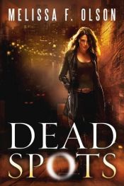 book cover of Dead Spots (Scarlett Bernard Book 1) by Melissa F. Olson