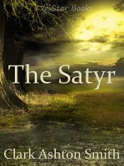 book cover of The Satyr by Clark Ashton Smith