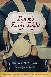 book cover of Dawn's Early Light (Williamsburg Novels, #1) by Elswyth Thane