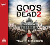 book cover of God's Not Dead 2 by Travis Thrasher