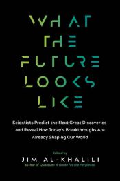 book cover of What the Future Looks Like by Jim Al-Khalili