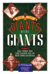book cover of When the Giants Were Giants: Bill Terry and the Golden Age of New York Baseball by Peter Williams