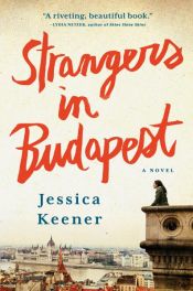 book cover of Strangers in Budapest by Jessica Keener