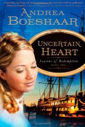 book cover of Uncertain Heart (Seasons of Redemption, Book 2) by Andrea Boeshaar