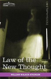 book cover of Law of the New Thought by William Walker Atkinson