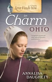 book cover of Love Finds You in Charm, Ohio by Annalisa Daughety