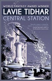 book cover of Central Station by Lavie Tidhar