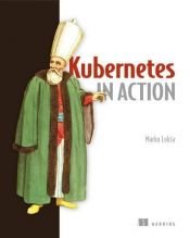 book cover of Kubernetes in Action by Marko Luksa