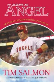 book cover of Always an Angel: Playing the Game With Fire and Faith by Rob Goldman|Tim Salmon