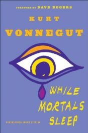book cover of While Mortals Sleep: Unpublished Short Fiction by Kurt Vonnegut