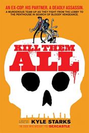 book cover of Kill Them All by Kyle Starks
