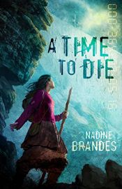 book cover of A Time to Die (Out of Time Book 1) by Nadine Brandes