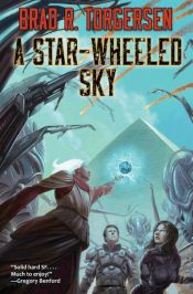 book cover of A Star-Wheeled Sky by Brad R. Torgersen