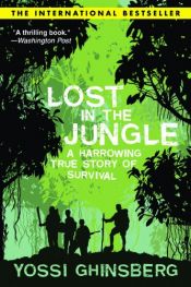 book cover of Lost in the Jungle: A Harrowing True Story of Adventure and Survival by Yossi Ghinsberg