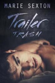 book cover of Trailer Trash by Marie Sexton