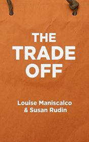 book cover of The Trade Off by Louise Maniscalco|Susan Rudin
