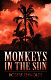 book cover of Monkeys in the Sun by Robert R. Reynolds