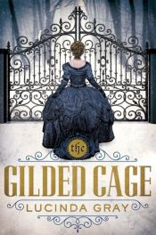 book cover of The Gilded Cage by Lucinda Gray