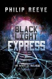 book cover of Black Light Express by Philip Reeve
