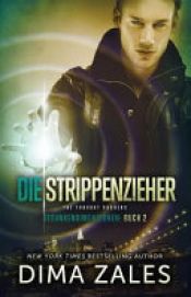 book cover of Die Strippenzieher - the Thought Pushers by Anna Zaires|DIMA. ZAIRES ZALES (ANNA.)