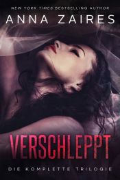 book cover of Verschleppt: Die komplette Trilogie by Anna Zaires|Dima Zales