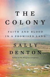 book cover of The Colony: Faith and Blood in a Promised Land by Sally Denton