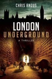 book cover of London Underground: A Thriller by Chris Angus