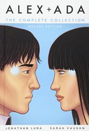 book cover of Alex + Ada: The Complete Collection by Jonathan Luna|Sarah Vaughn