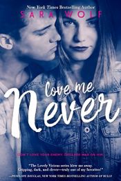 book cover of Love Me Never (Lovely Vicious Book 1) by Sara Wolf