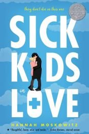 book cover of Sick Kids In Love by Hannah Moskowitz
