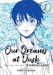 book cover of Our Dreams at Dusk: Shimanami Tasogare Vol. 1 by Yuhki Kamatani