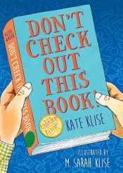 book cover of Don't Check Out This Book! by Kate Klise