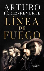 book cover of Línea de Fuego / Line of Fire by Arturo Perez-Reverte