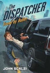 book cover of The Dispatcher: Travel by Bullet by John Scalzi