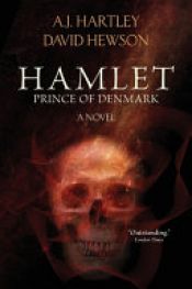book cover of Hamlet, Prince of Denmark by A.J. Hartley|David Hewson