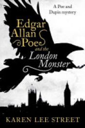 book cover of Edgar Allan Poe and the London Monster by Karen Lee Street