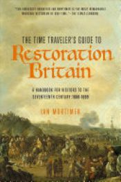 book cover of The Time Traveler's Guide to Restoration Britain by Ian Mortimer